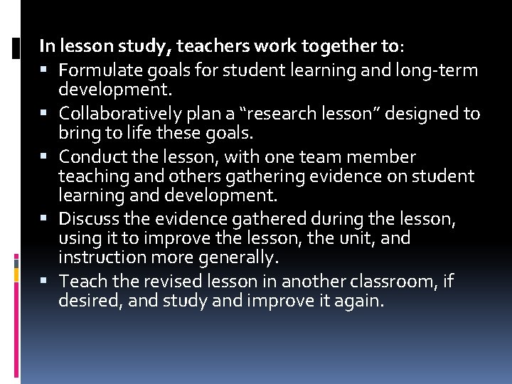 In lesson study, teachers work together to: Formulate goals for student learning and long-term