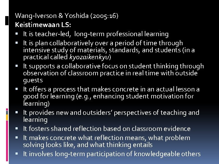 Wang-Iverson & Yoshida (2005: 16) Keistimewaan LS: It is teacher-led, long-term professional learning It