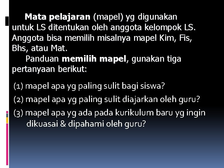 Mata pelajaran (mapel) yg digunakan untuk LS ditentukan oleh anggota kelompok LS. Anggota bisa