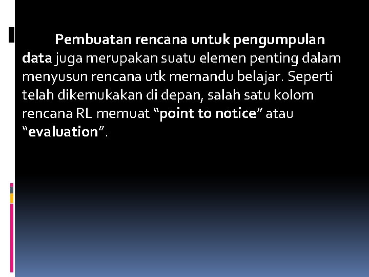 Pembuatan rencana untuk pengumpulan data juga merupakan suatu elemen penting dalam menyusun rencana utk