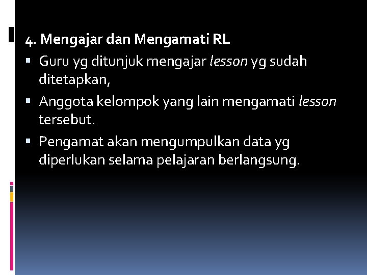 4. Mengajar dan Mengamati RL Guru yg ditunjuk mengajar lesson yg sudah ditetapkan, Anggota