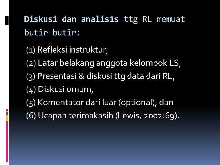 Diskusi dan analisis ttg RL memuat butir-butir: (1) Refleksi instruktur, (2) Latar belakang anggota