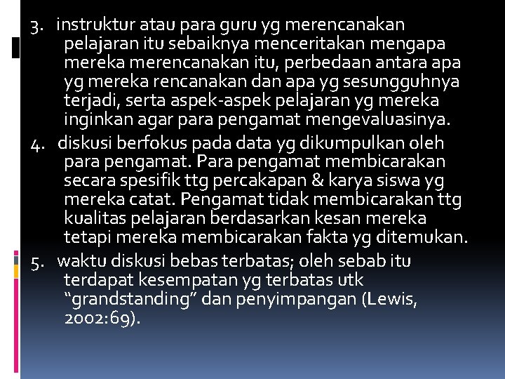 3. instruktur atau para guru yg merencanakan pelajaran itu sebaiknya menceritakan mengapa mereka merencanakan