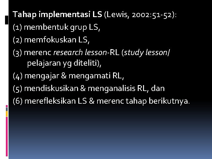 Tahap implementasi LS (Lewis, 2002: 51 -52): (1) membentuk grup LS, (2) memfokuskan LS,