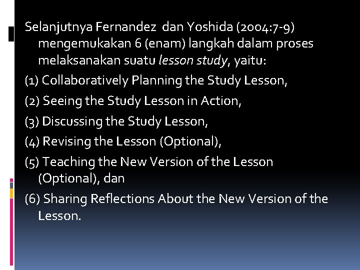 Selanjutnya Fernandez dan Yoshida (2004: 7 -9) mengemukakan 6 (enam) langkah dalam proses melaksanakan