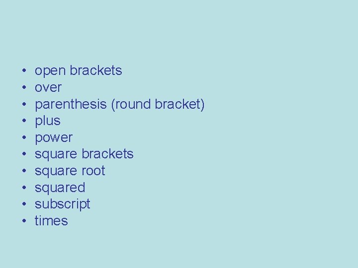  • • • open brackets over parenthesis (round bracket) plus power square brackets