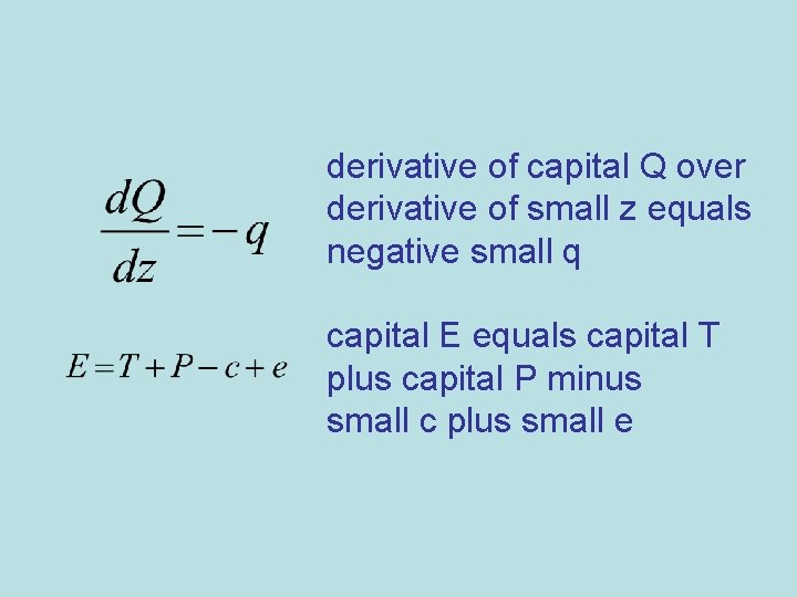derivative of capital Q over derivative of small z equals negative small q capital