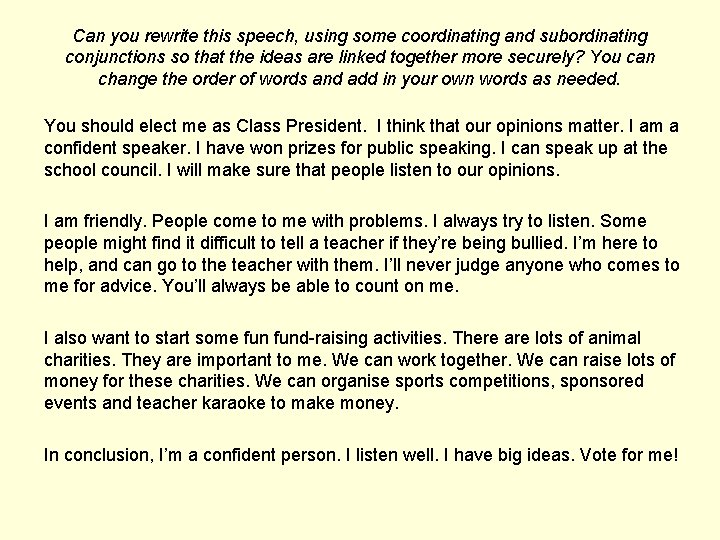 Can you rewrite this speech, using some coordinating and subordinating conjunctions so that the