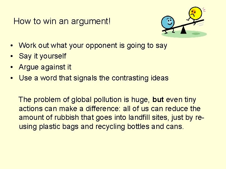 How to win an argument! • • Work out what your opponent is going