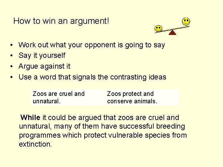 How to win an argument! • • Work out what your opponent is going