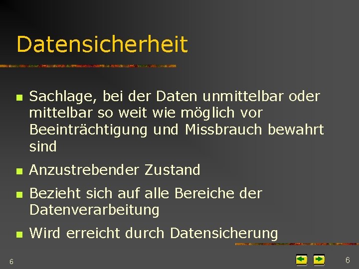 Datensicherheit n n 6 Sachlage, bei der Daten unmittelbar oder mittelbar so weit wie