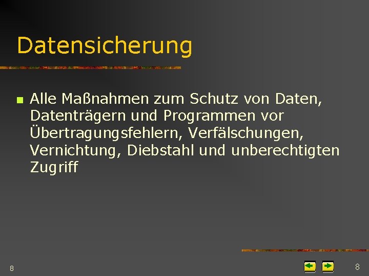 Datensicherung n 8 Alle Maßnahmen zum Schutz von Daten, Datenträgern und Programmen vor Übertragungsfehlern,