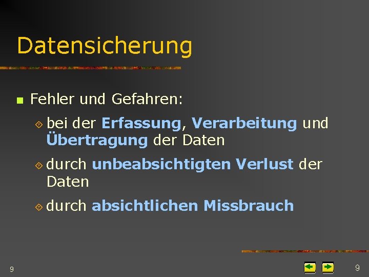 Datensicherung n Fehler und Gefahren: ´ bei der Erfassung, Verarbeitung und Übertragung der Daten