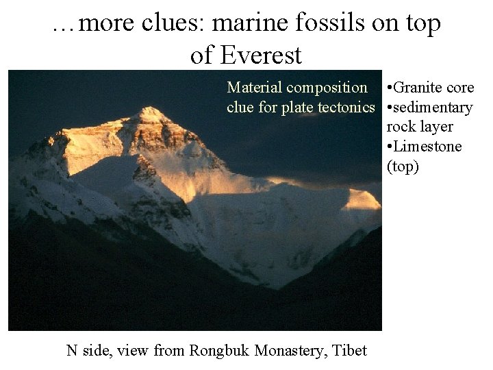 …more clues: marine fossils on top of Everest Material composition • Granite core clue