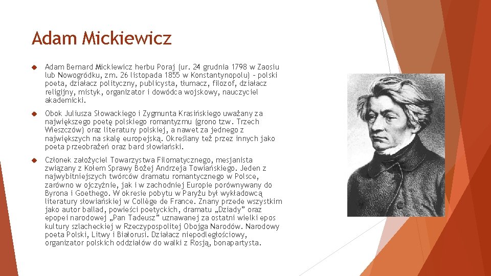 Adam Mickiewicz Adam Bernard Mickiewicz herbu Poraj (ur. 24 grudnia 1798 w Zaosiu lub