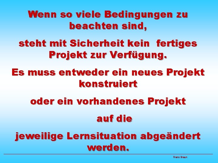 Wenn so viele Bedingungen zu beachten sind, steht mit Sicherheit kein fertiges Projekt zur