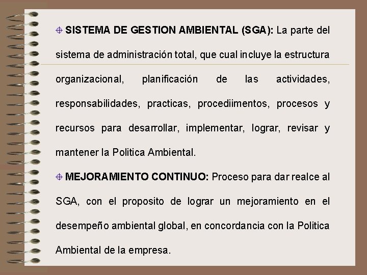 SISTEMA DE GESTION AMBIENTAL (SGA): La parte del sistema de administración total, que cual