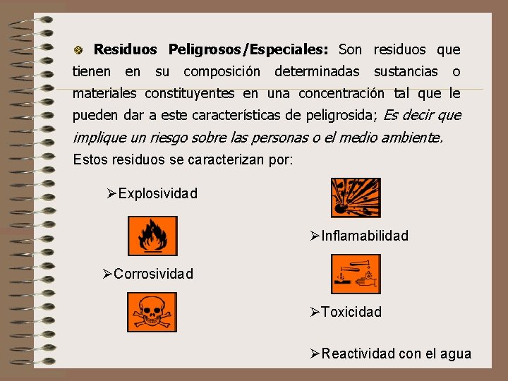 Residuos Peligrosos/Especiales: Son residuos que tienen en su composición determinadas sustancias o materiales constituyentes