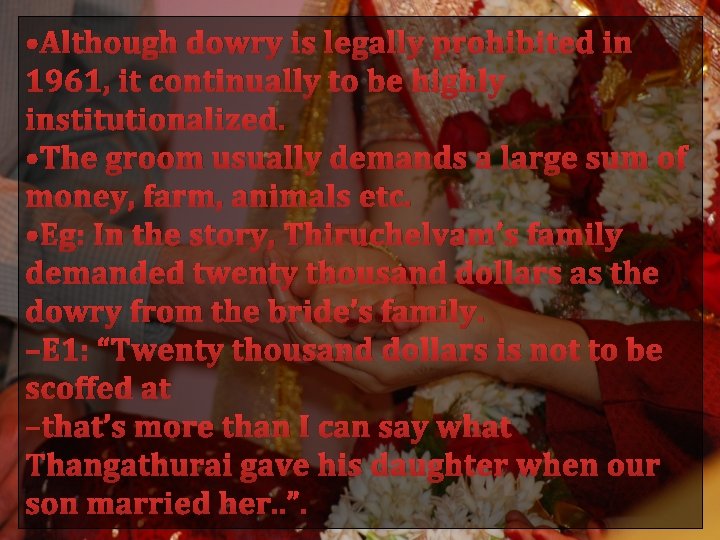  • Although dowry is legally prohibited in 1961, it continually to be highly