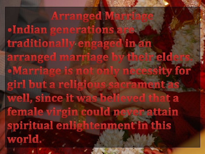 Arranged Marriage • Indian generations are traditionally engaged in an arranged marriage by their