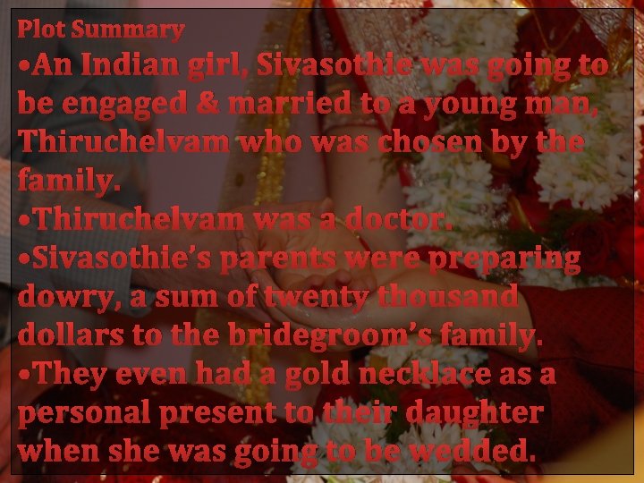Plot Summary • An Indian girl, Sivasothie was going to be engaged & married