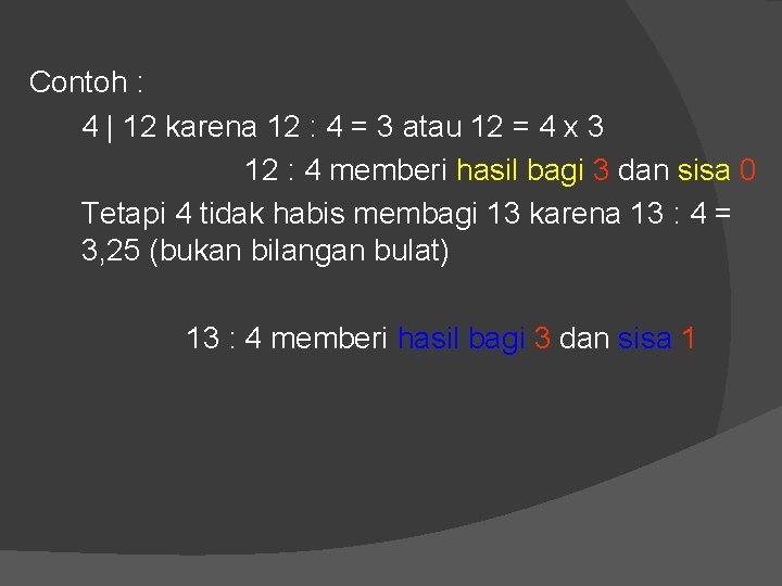 Contoh : 4 | 12 karena 12 : 4 = 3 atau 12 =