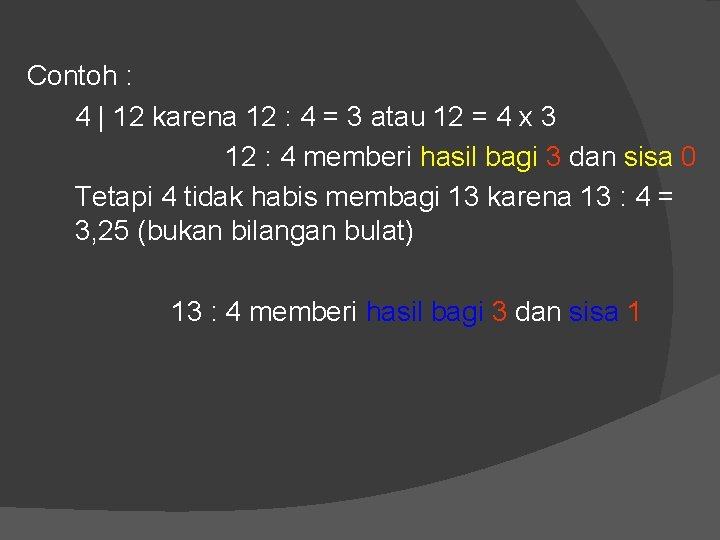 Contoh : 4 | 12 karena 12 : 4 = 3 atau 12 =