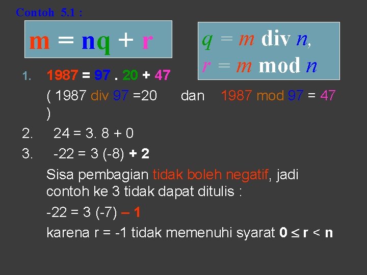 Contoh 5. 1 : m = nq + r q = m div n,