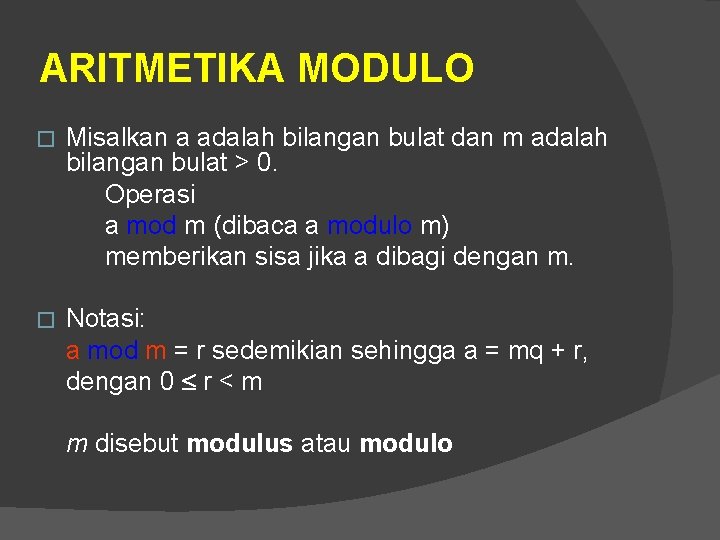 ARITMETIKA MODULO � Misalkan a adalah bilangan bulat dan m adalah bilangan bulat >