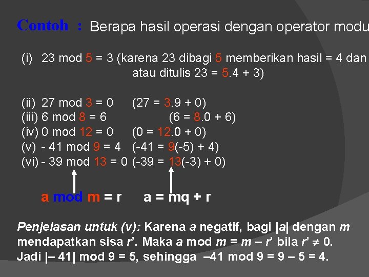 Contoh : Berapa hasil operasi dengan operator modu (i) 23 mod 5 = 3