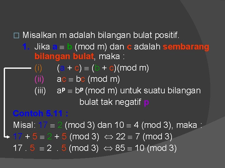Misalkan m adalah bilangan bulat positif. 1. Jika a b (mod m) dan c