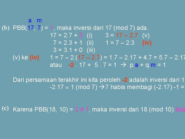 a m (b) PBB(17, 7) = 1, maka inversi dari 17 (mod 7) ada.