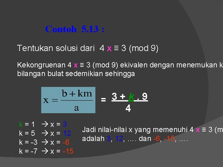 Contoh 5. 13 : Tentukan solusi dari 4 x ≡ 3 (mod 9) Kekongruenan