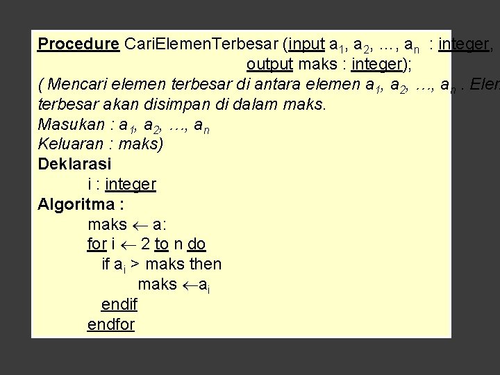 Procedure Cari. Elemen. Terbesar (input a 1, a 2, …, an : integer, output