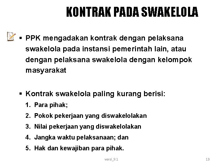 KONTRAK PADA SWAKELOLA § PPK mengadakan kontrak dengan pelaksana swakelola pada instansi pemerintah lain,