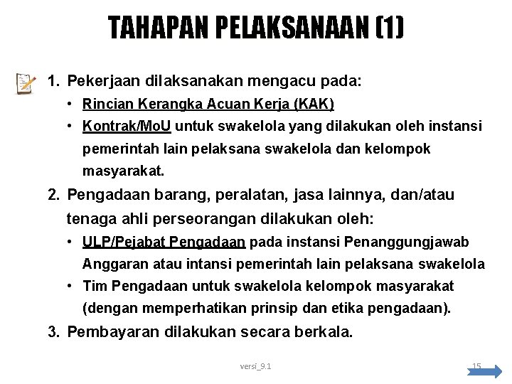 TAHAPAN PELAKSANAAN (1) 1. Pekerjaan dilaksanakan mengacu pada: • Rincian Kerangka Acuan Kerja (KAK)