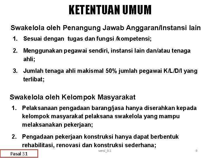 KETENTUAN UMUM Swakelola oleh Penangung Jawab Anggaran/Instansi lain 1. Sesuai dengan tugas dan fungsi