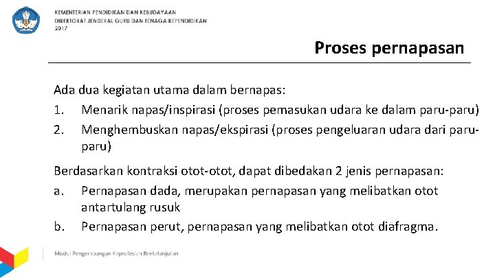 Proses pernapasan Ada dua kegiatan utama dalam bernapas: 1. Menarik napas/inspirasi (proses pemasukan udara