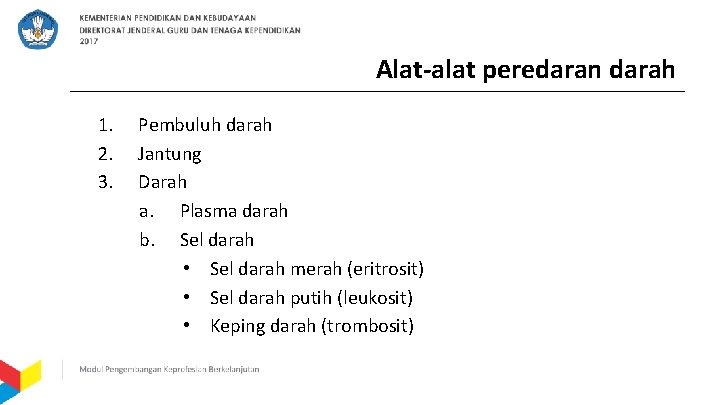 Alat-alat peredaran darah 1. 2. 3. Pembuluh darah Jantung Darah a. Plasma darah b.