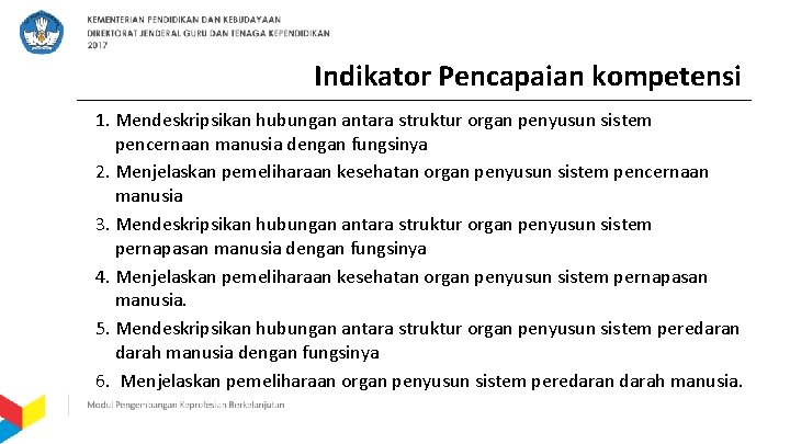 Indikator Pencapaian kompetensi 1. Mendeskripsikan hubungan antara struktur organ penyusun sistem pencernaan manusia dengan