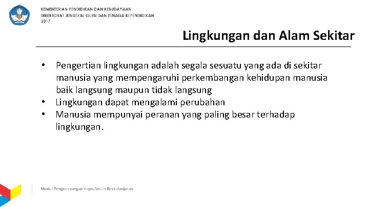 Lingkungan dan Alam Sekitar Pengertian lingkungan adalah segala sesuatu yang ada di sekitar manusia