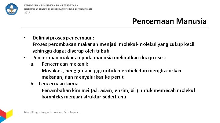 Pencernaan Manusia Definisi proses pencernaan: Proses perombakan makanan menjadi molekul-molekul yang cukup kecil sehingga