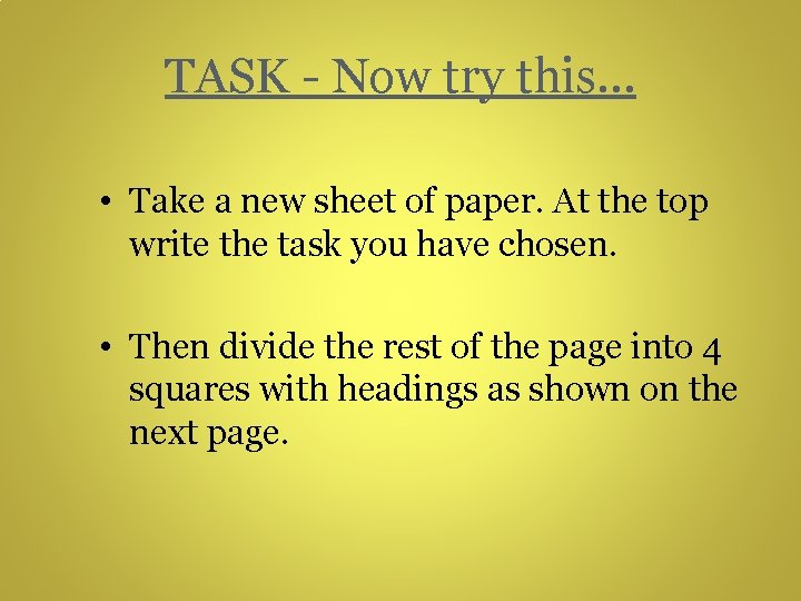 TASK - Now try this… • Take a new sheet of paper. At the