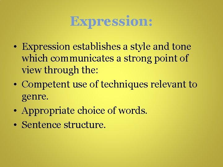 Expression: • Expression establishes a style and tone which communicates a strong point of Expression: • Expression establishes a style and tone which communicates a strong point of