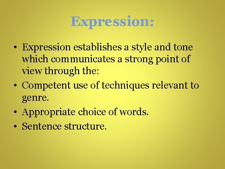 Expression: • Expression establishes a style and tone which communicates a strong point of