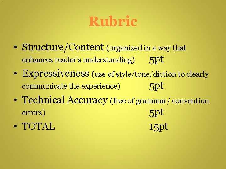 Rubric • Structure/Content (organized in a way that enhances reader’s understanding) 5 pt •