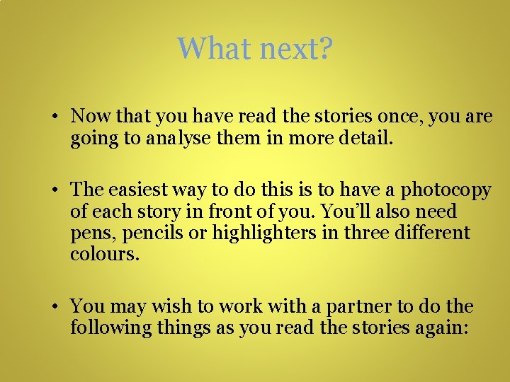 What next? • Now that you have read the stories once, you are going