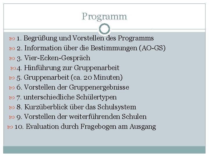 Programm 1. Begrüßung und Vorstellen des Programms 2. Information über die Bestimmungen (AO-GS) 3.