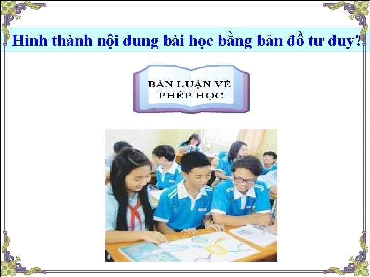 Hình thành nội dung bài học bằng bản đồ tư duy? 