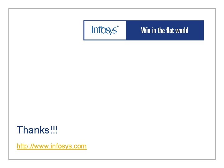 Thanks!!! http: //www. infosys. com 